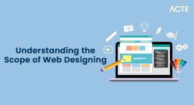 Understanding the Scope of Web Designing Article