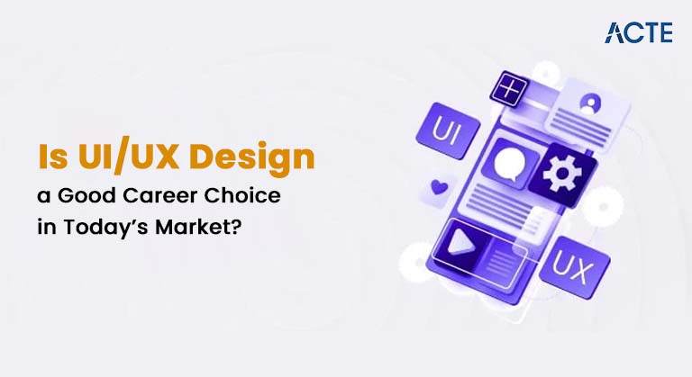 Is UI-UX Design a Good Career Choice in Today’s Market Article
