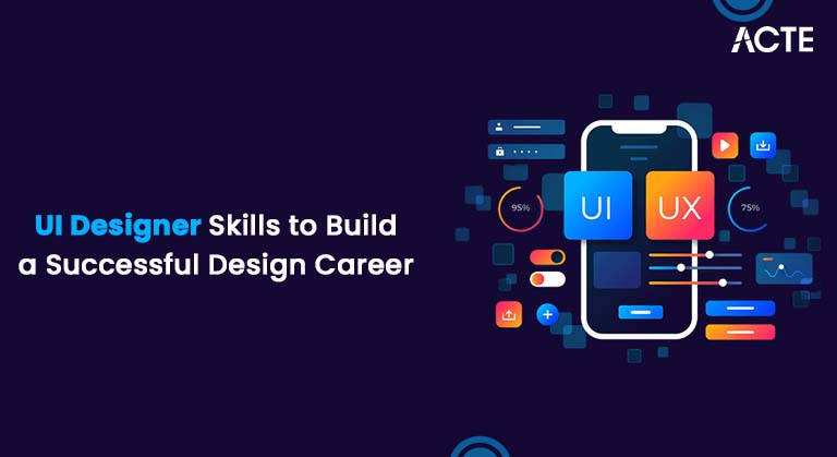 UI Designer Skills to Build a Successful Design Career Article