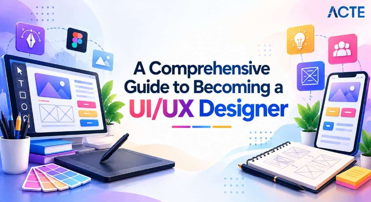 A Comprehensive Guide to Becoming a UI/UX Designer Article
