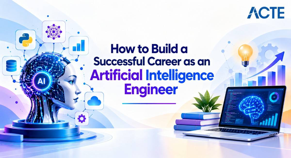 How to Build a Successful Career as an Artificial Intelligence Engineer Article