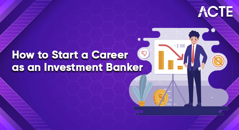 How to Start a Career as an Investment Banker Article