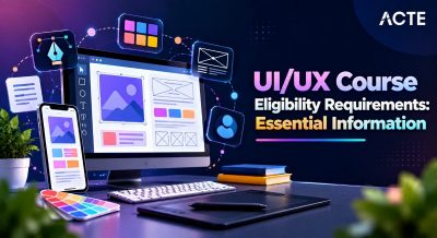 UI/UX Course Eligibility Requirements: Essential Information Article