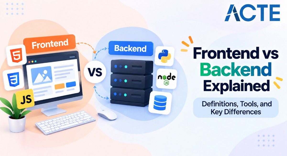 Frontend vs Backend Explained: Definitions, Tools, and Key Differences Article