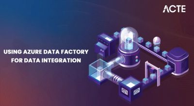 Using Azure Data Factory for Data Integration Article