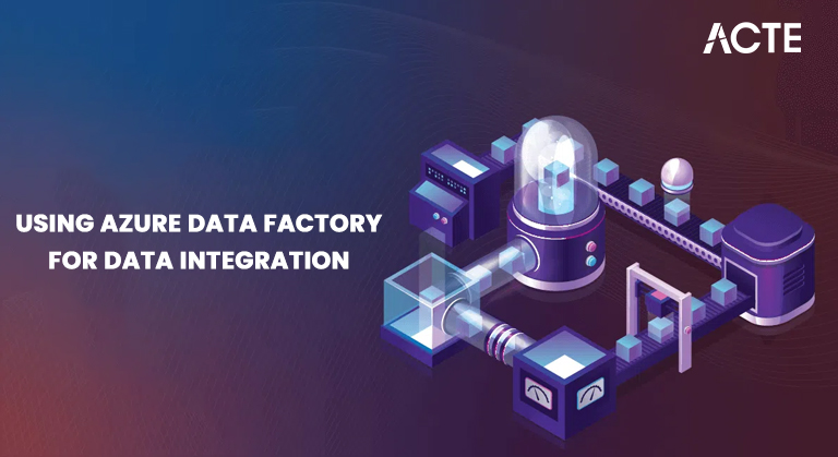 Using Azure Data Factory for Data Integration Article