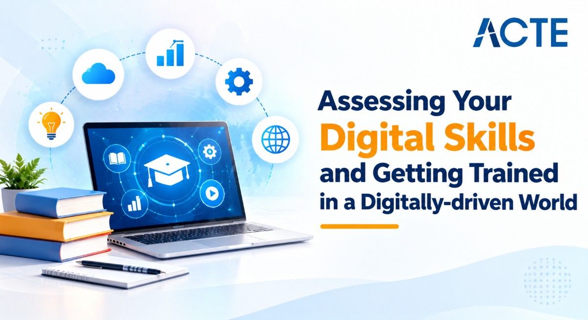 Assessing Your Digital Skills and Getting Trained in a Digitally-driven World