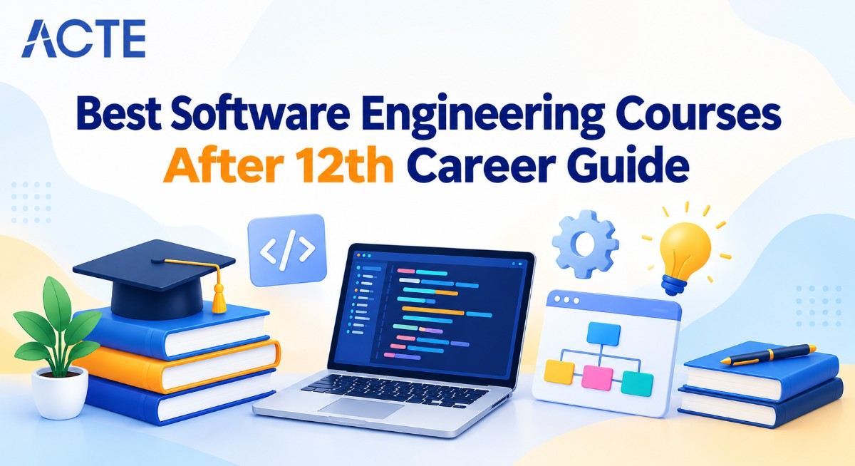 Best Software Engineering Courses After 12th: Career Guide