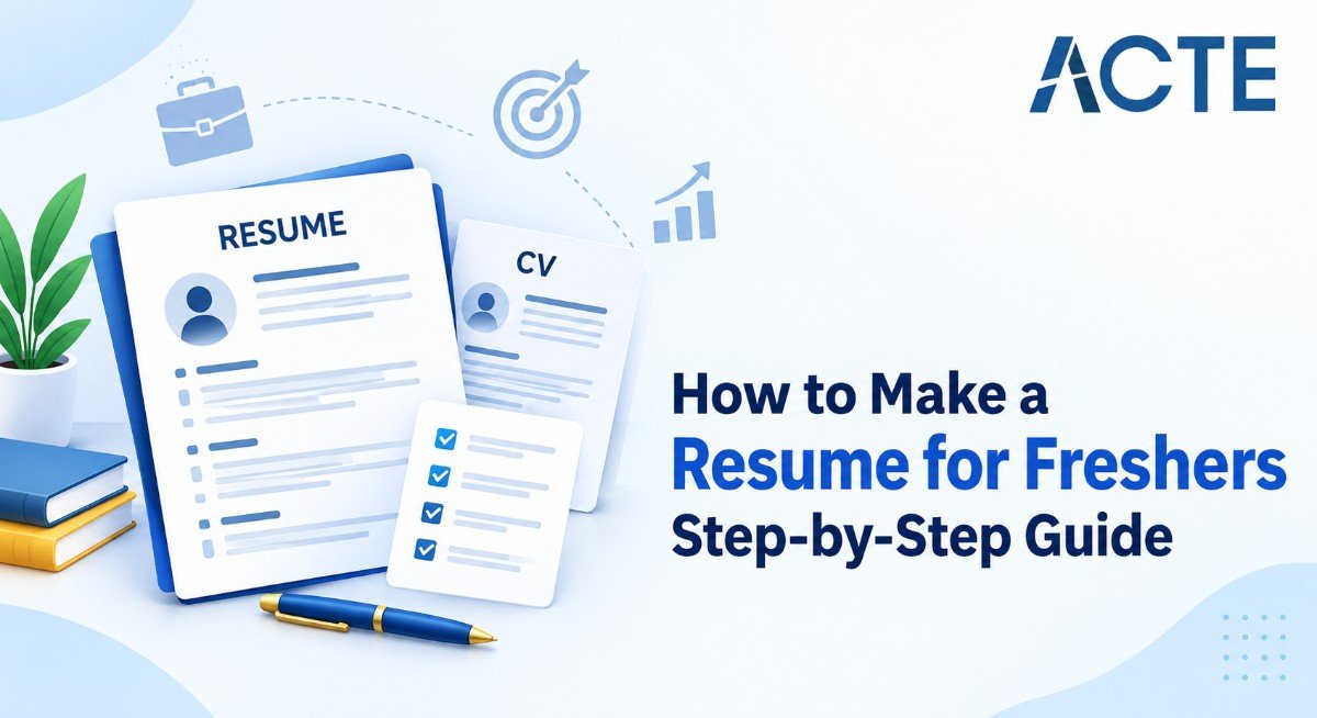 How to Make a Resume for Freshers: Step-by-Step Guide