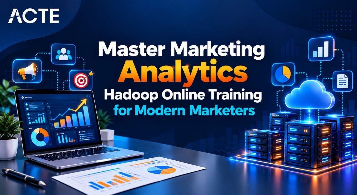 Master Marketing Analytics: Hadoop Online Training for Modern Marketers
