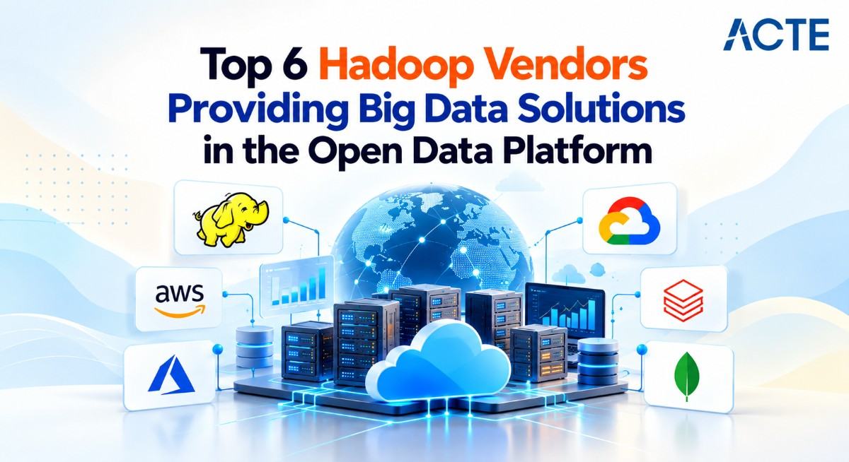 Top 6 Hadoop Vendors Providing Big Data Solutions in the Open Data Platform