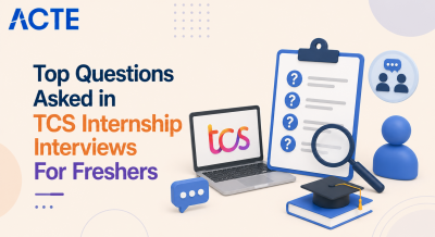 Top Questions Asked in TCS Internship Interviews For Freshres Interview Questions