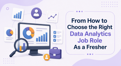 How to Choose the Right Data Analytics Job Role As a Fresher Article