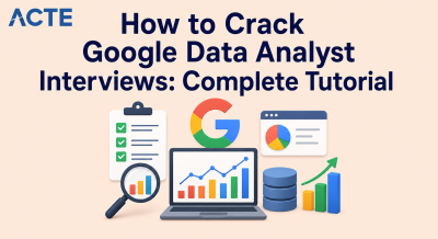 How to Crack Google Data Analyst Interviews: Complete Tutorial