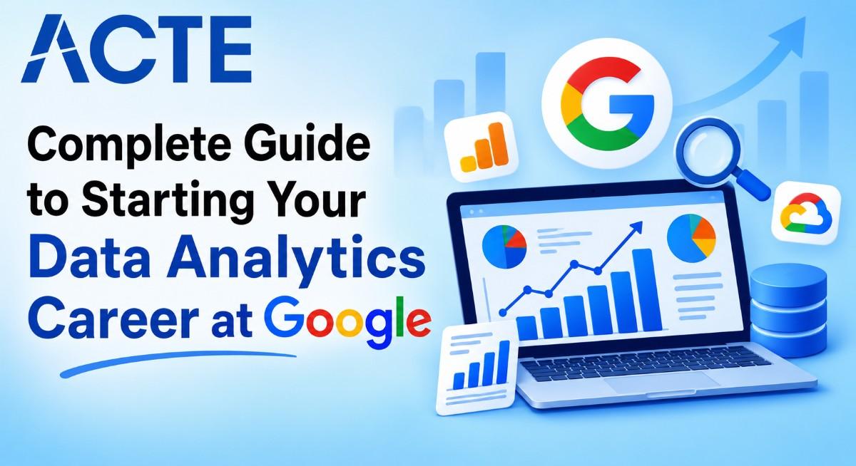 Complete Guide to Starting Your Data Analytics Career at Google Article