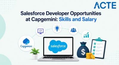 Salesforce Developer Opportunities at Capgemini: Skills and Salary Article