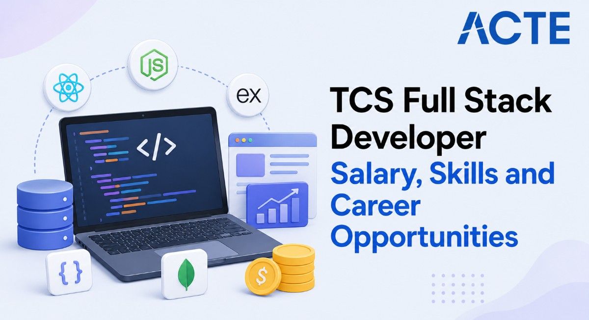 TCS Full Stack Developer Salary, Skills and Career Opportunities Article