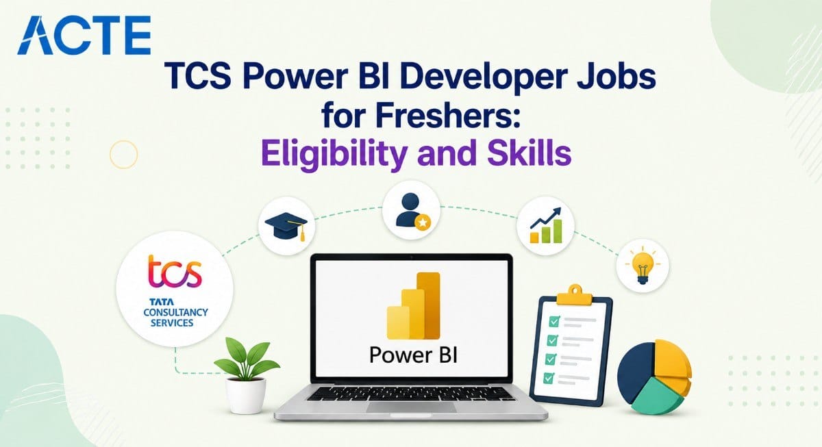 TCS Power BI Developer Jobs for Freshers: Eligibility and Skills Article