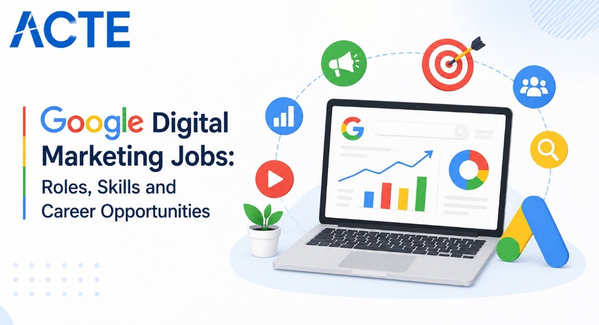 Google Digital Marketing Jobs: Roles, Skills and Career Opportunities Article