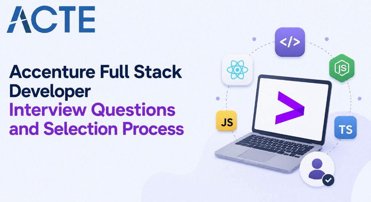 Accenture Full Stack Developer Interview Questions and Selection Process Interview Question