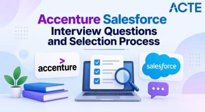 Accenture Salesforce Interview Questions and Selection Process Interview Question