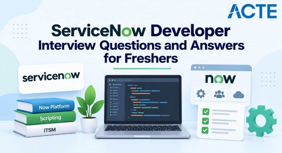 ServiceNow Developer Interview Questions and Answers for Freshers Interview Question
