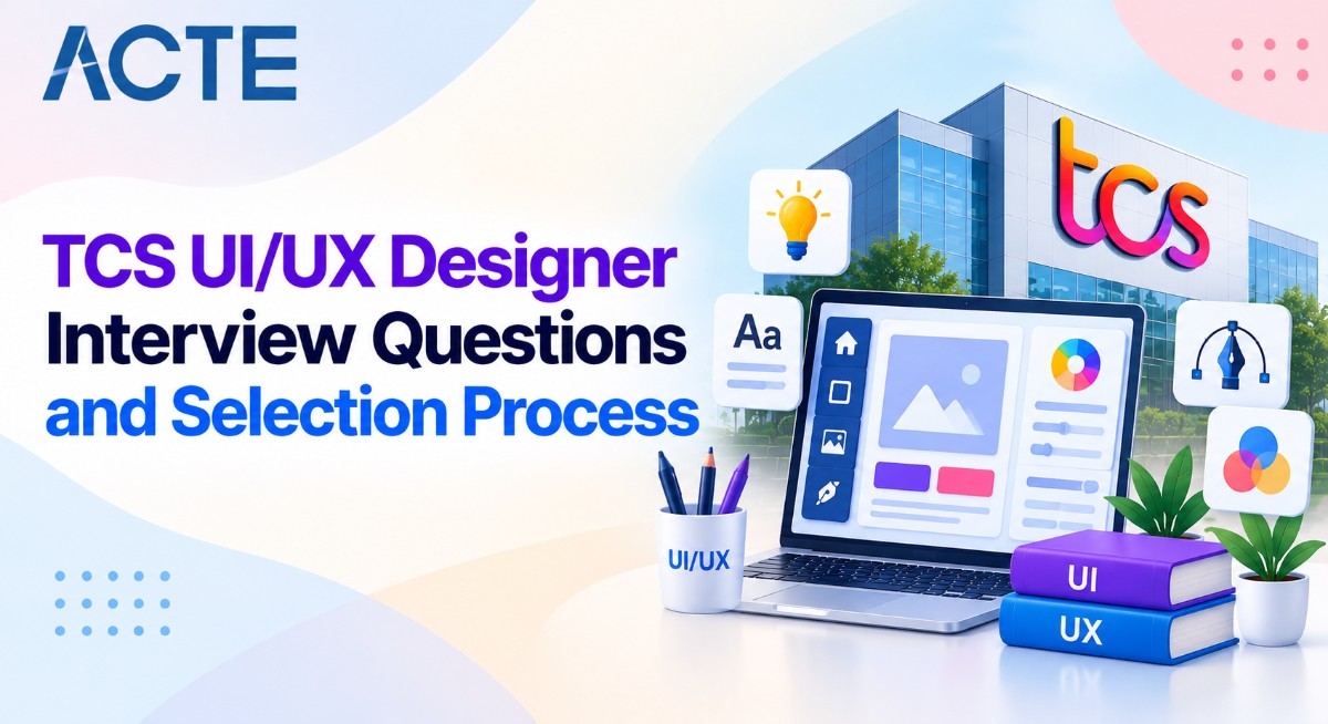 TCS UI/UX Designer Interview Questions and Selection Process