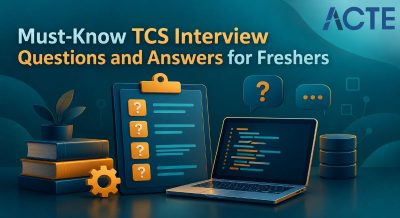Must-Know TCS Interview Questions and Answers for Freshers Interview Question
