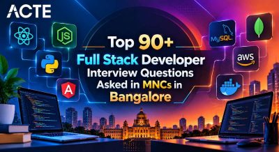 Top 90+ Full Stack Developer Interview Questions Asked in MNCs in Bangalore Interview Question